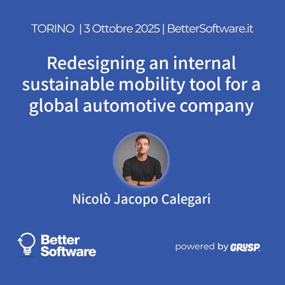 "Redesigning an internal sustainable mobility tool for a global automotive company" Nicolò Jacopo Calegari - Senior Manager and Design Director @ Spark Reply - BetterSoftware Torino, 3 Ottobre 2025