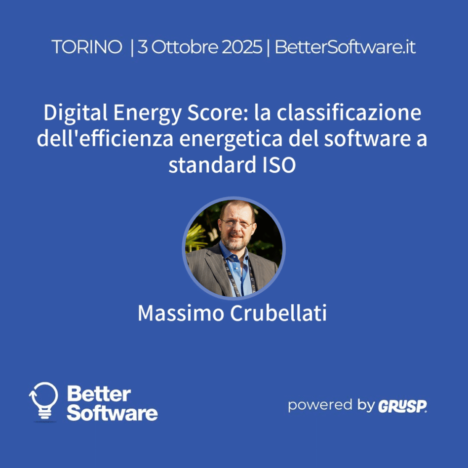 "Digital Energy Score: la classificazione dell'efficienza energetica del software a standard ISO" Massimo Crubellati - SVP & Country Manager @ CAST - BetterSoftware Torino, 3 Ottobre 2025