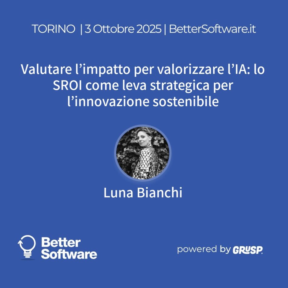 "Valutare l’impatto per valorizzare l’IA: lo SROI come leva strategica per l’innovazione sostenibile" Luna Bianchi - Co-founder e Co-CEO @Immanence, Torino, 3 Ottobre 2025"